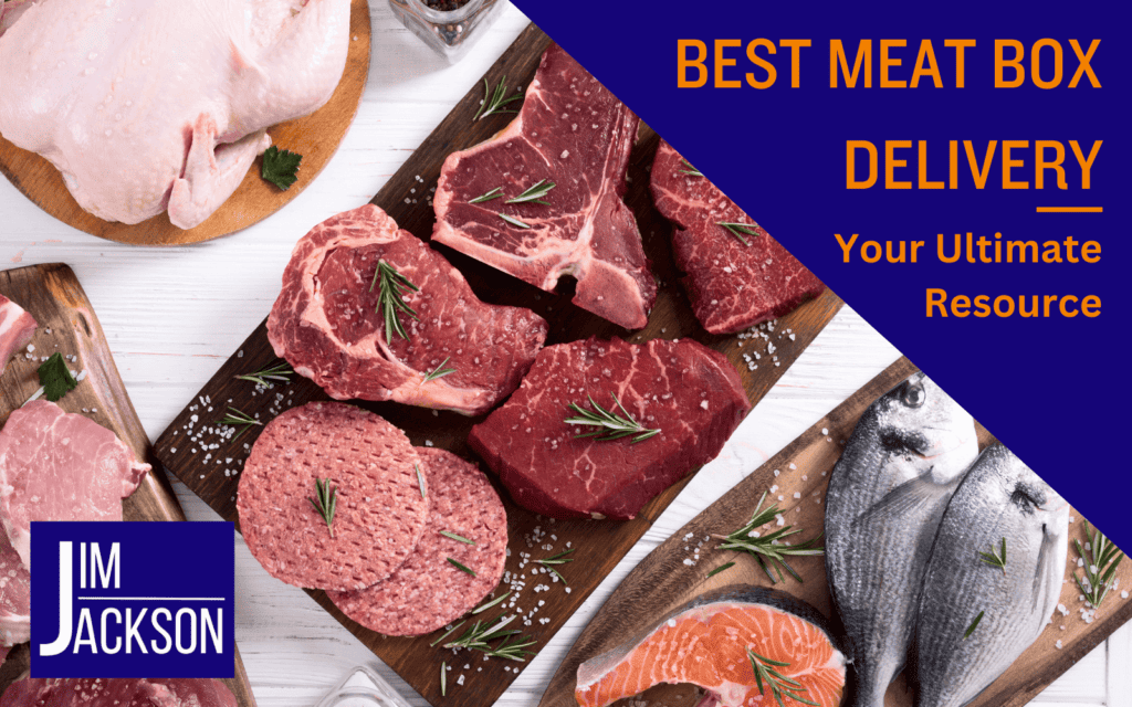 Best Meat Box Delivery: Your Ultimate Resource [2024] - jimajackson.com