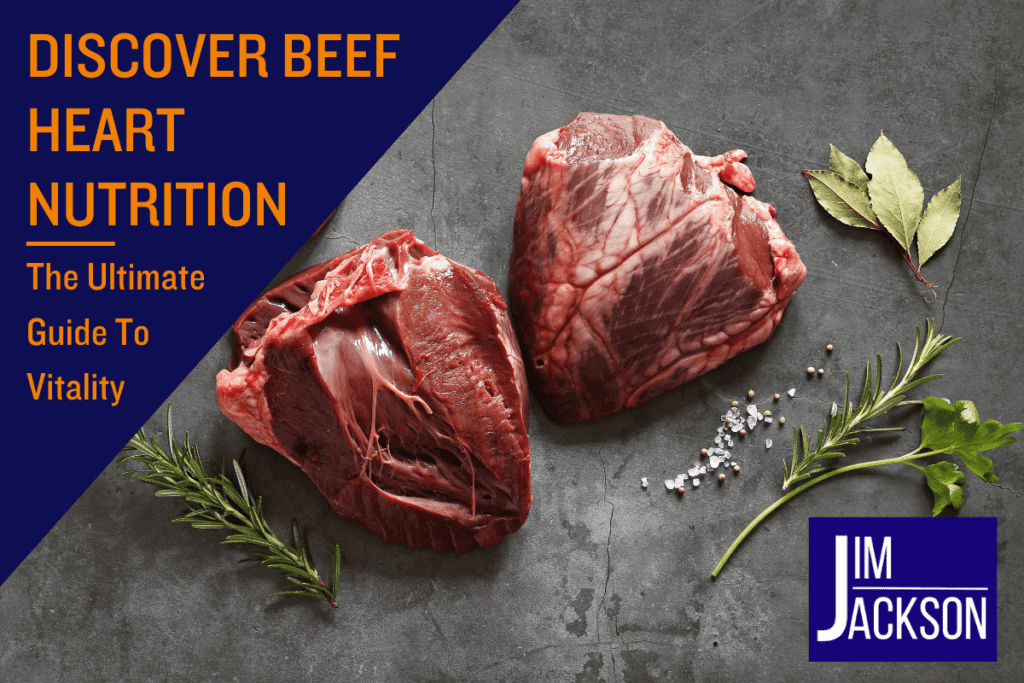 Discover Beef Heart Nutrition The Ultimate Guide To Vitality