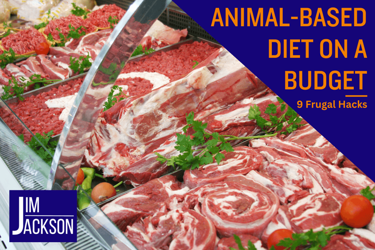 A butchers counter with various meats on display and the words animal-based diet on a budget